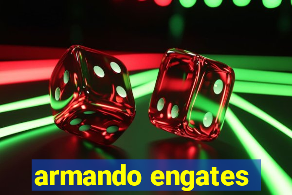 armando engates